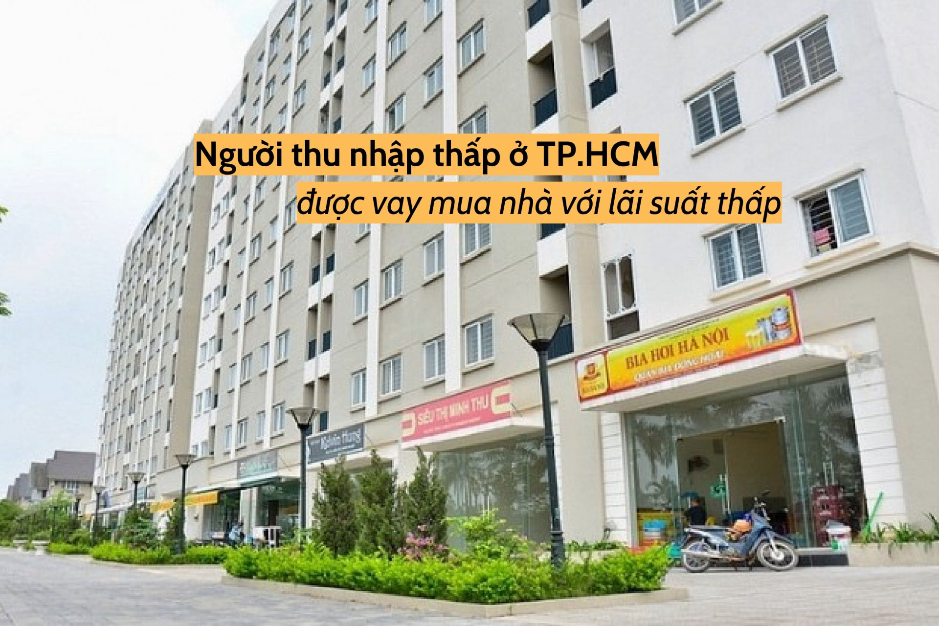 Người thu nhập thấp ở TP. HCM được vay mua NOXH với lãi suất thấp