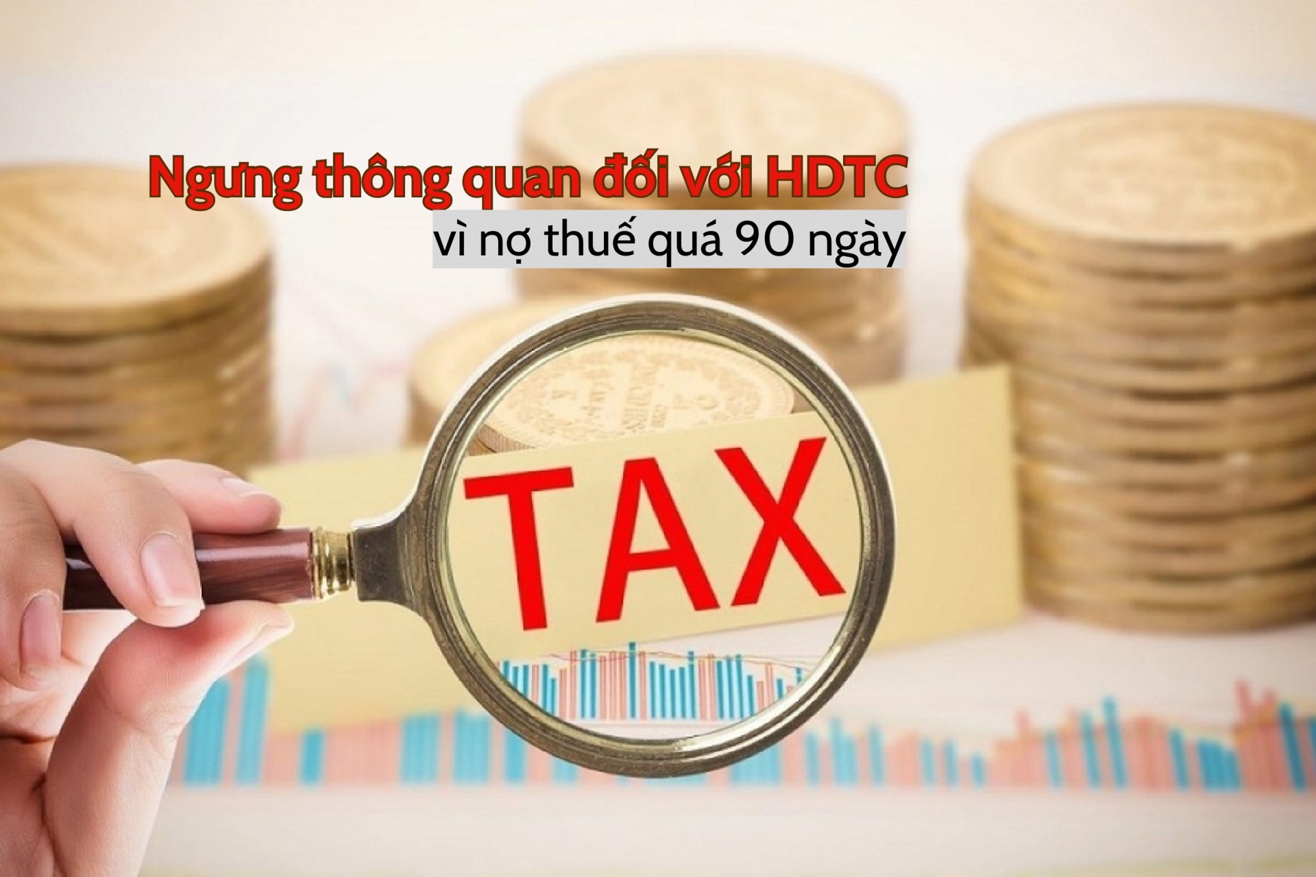 Ngưng thông quan đối với HDTC vì nợ thuế quá 90 ngày