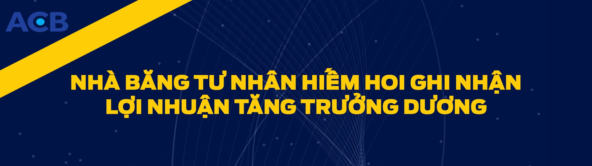 ACB – ngôi sao sáng của ngành Ngân hàng năm 2023 giữa những “cơn gió ngược”