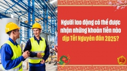 Người lao động có thể được nhận những khoản tiền nào dịp Tết Nguyên đán Ất Tỵ 2025?