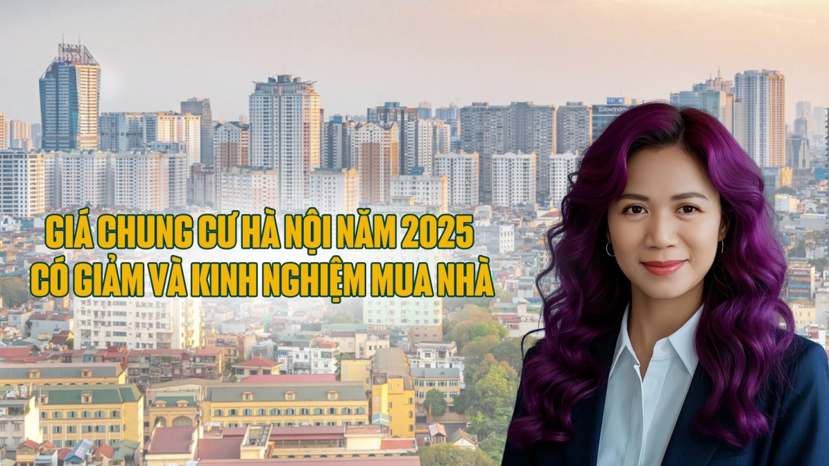 Giá chung cư Hà Nội năm 2025 có giảm và kinh nghiệm mua nhà